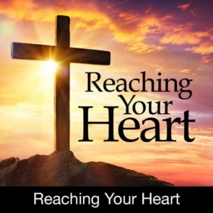Reaching Your Heart
